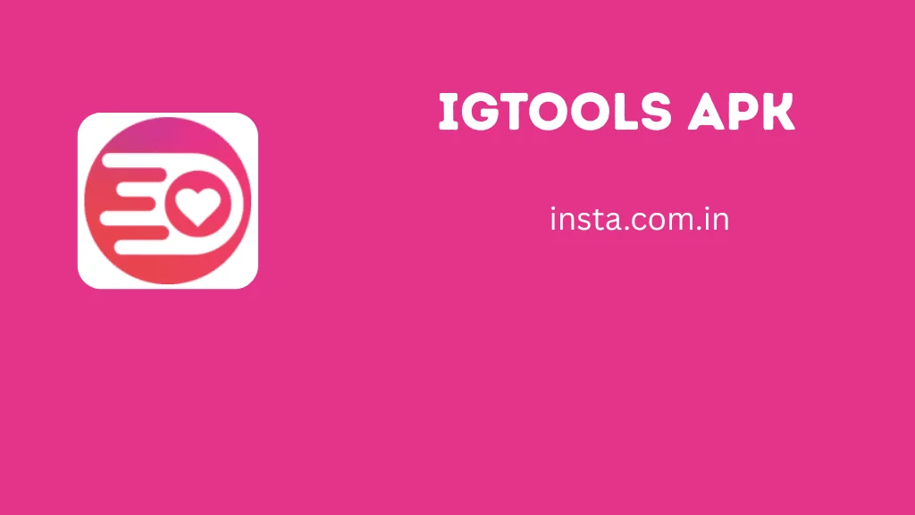 IGTools APK Download 3.0 Latest Version For Android