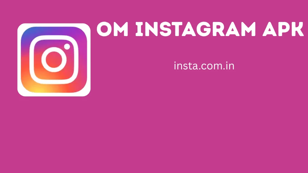 OM Instagram APK Download 10.45 Latest Version For Android